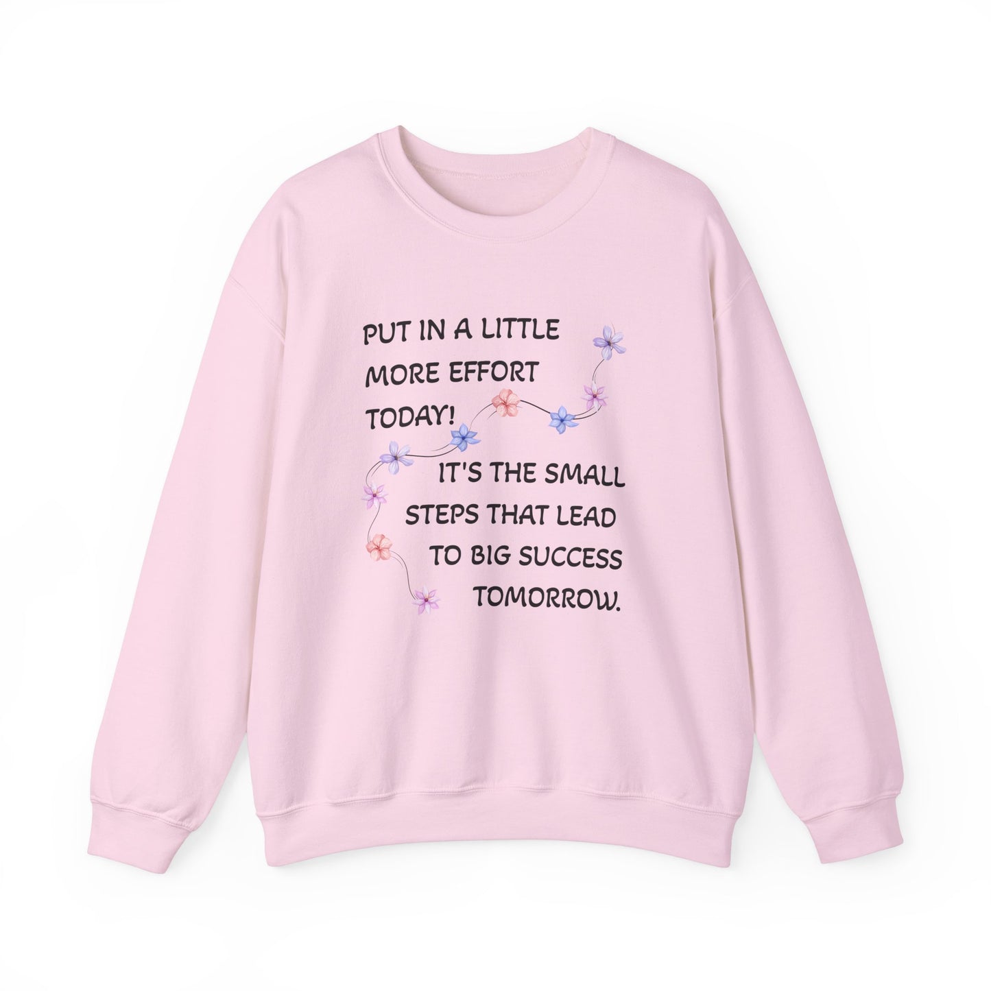Put A Little Effort Today! | Motivational Guide | Flower petals |Sweatshirt