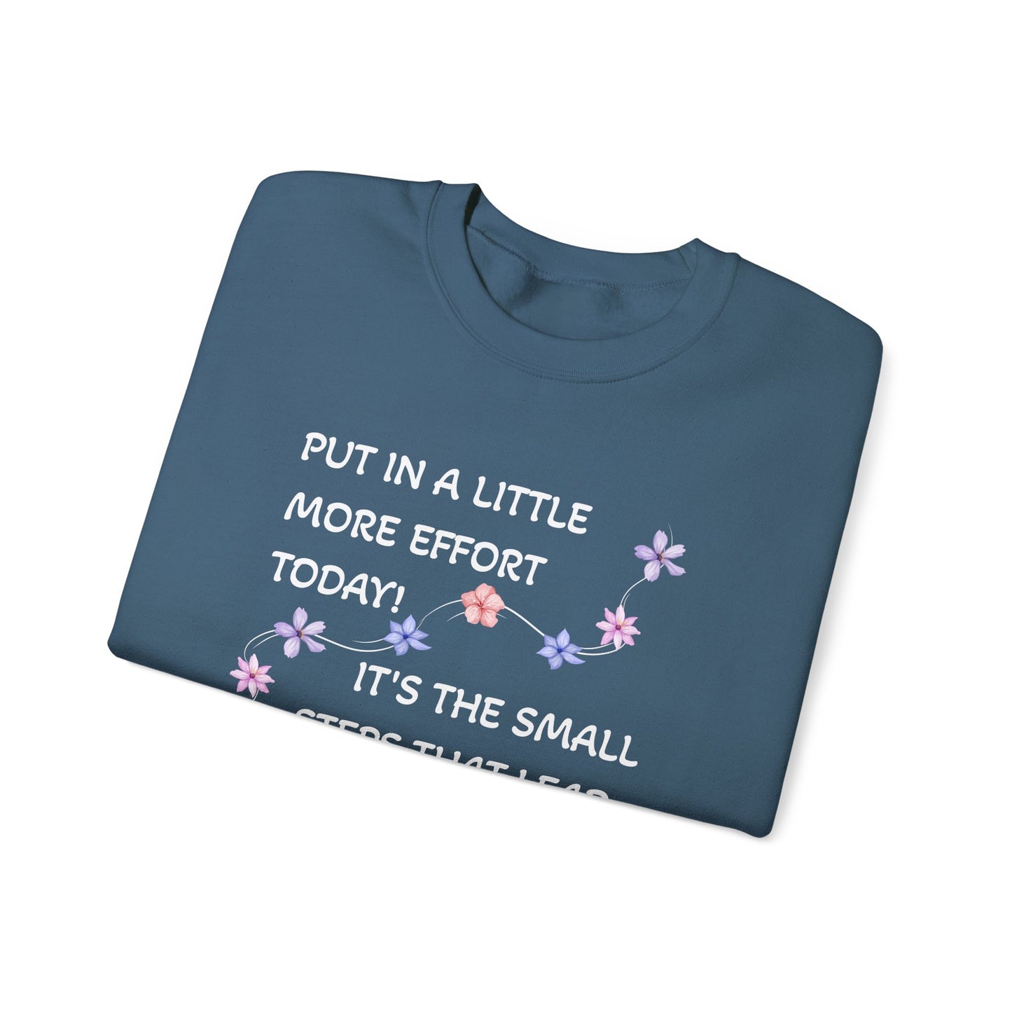 Put A Little Effort Today! | Motivational Guide | Flower petals |Sweatshirt