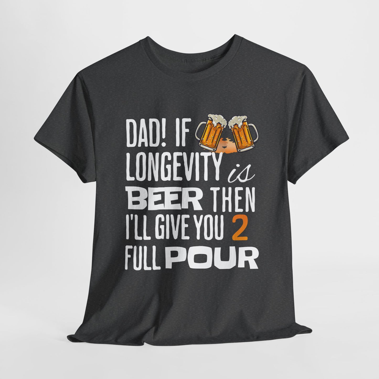 If Longevity Is Beer | T-Shirt | For Dad