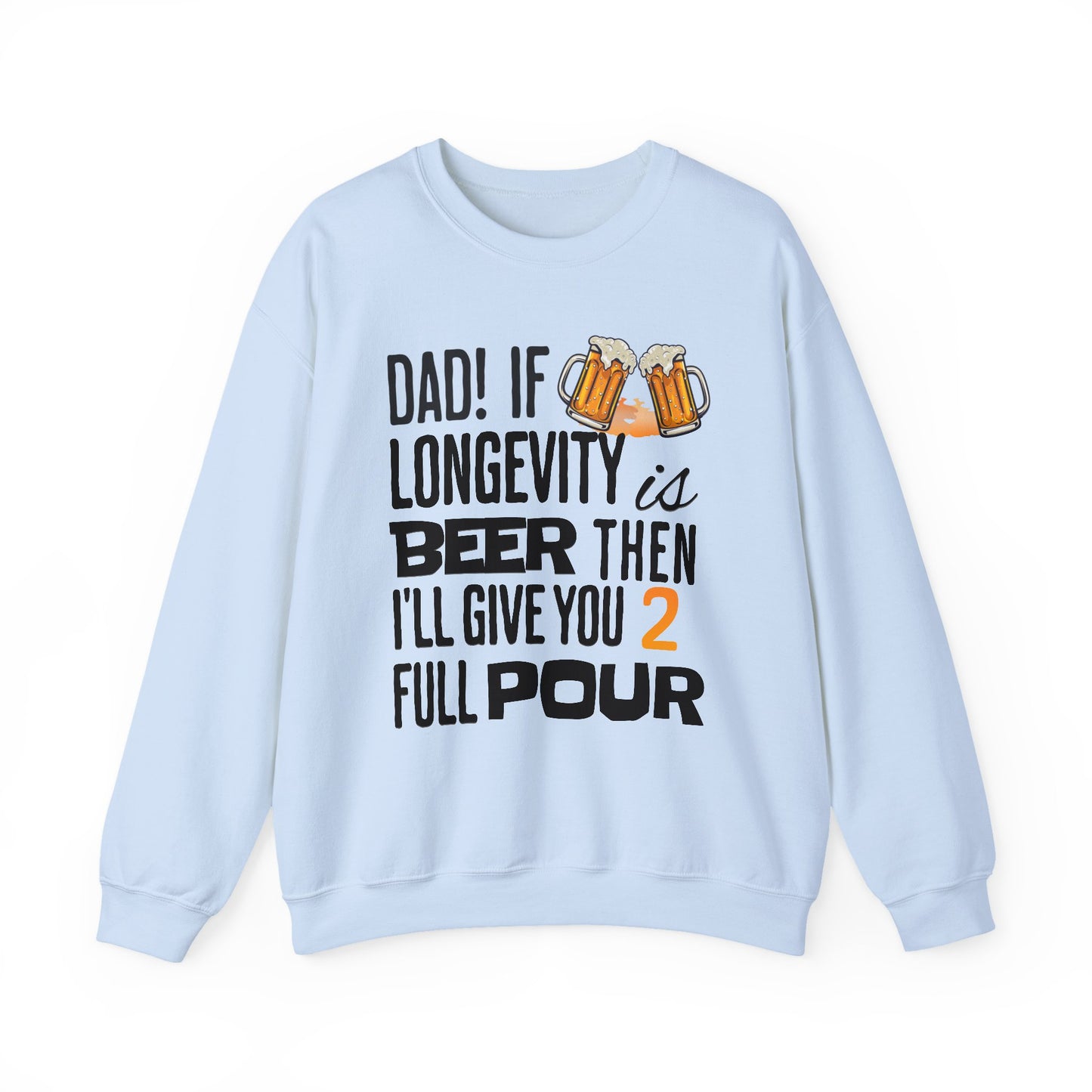 If Longevity Is Beer | Dad's | Sweatshirt