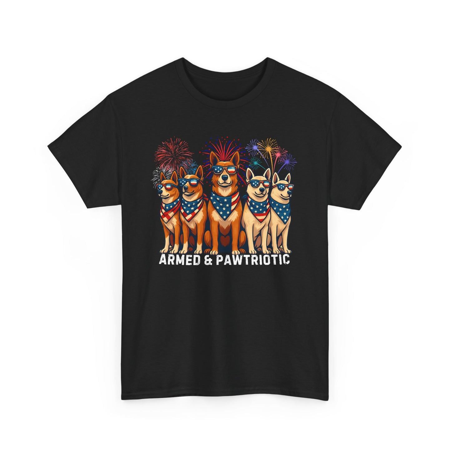 4th of July | Armed and Pawtriotic | Dog Friendly | T-Shirt