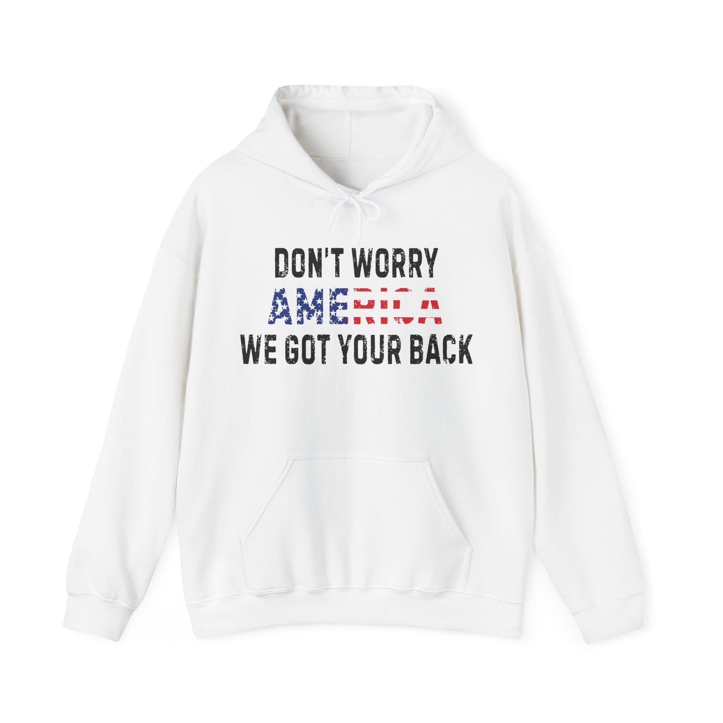 4th Of July | Don't Worry America| We Got Your Back| Hoodie