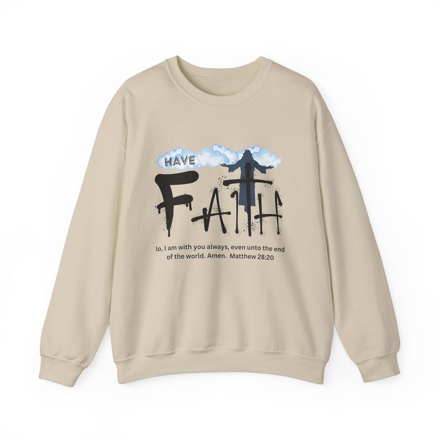 Have Faith | Lo, I'm With You | Inspirational | Sweatshirt