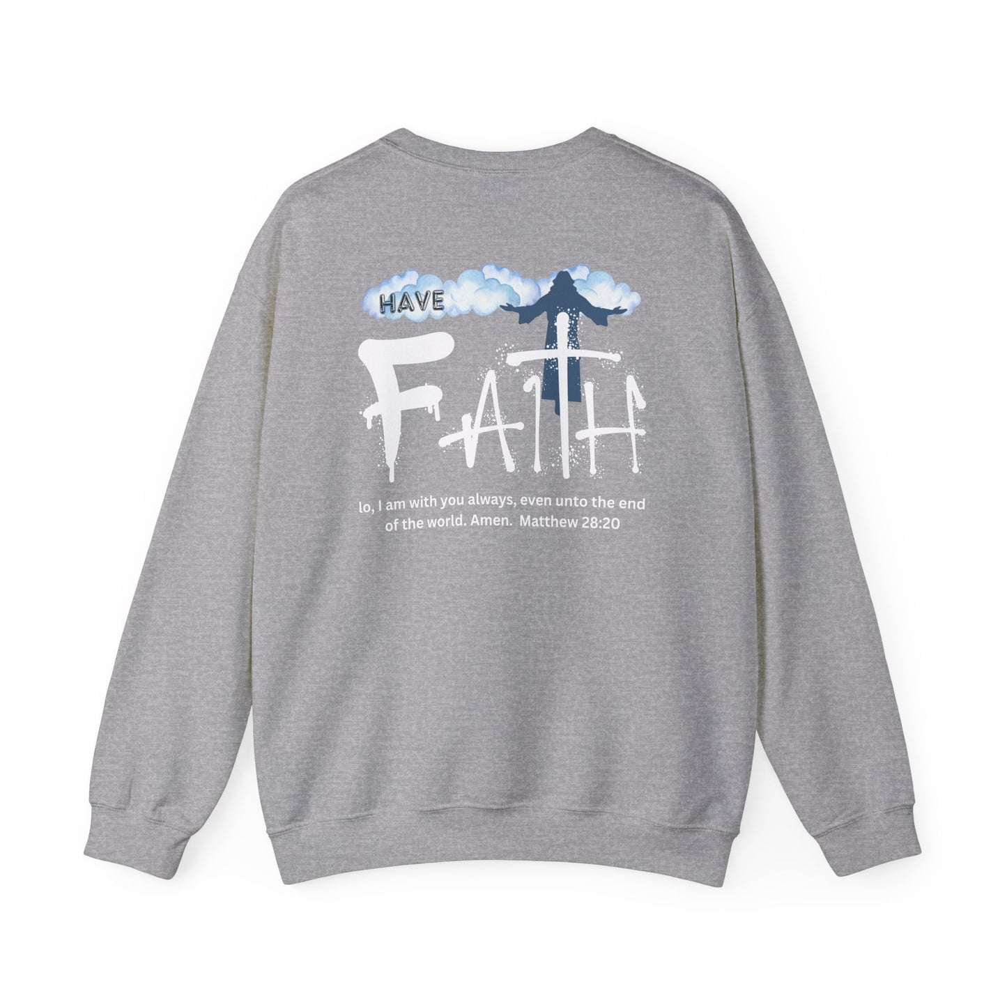 Have Faith | Lo, I'm With You | Inspirational | Sweatshirt (Back & Front Print)