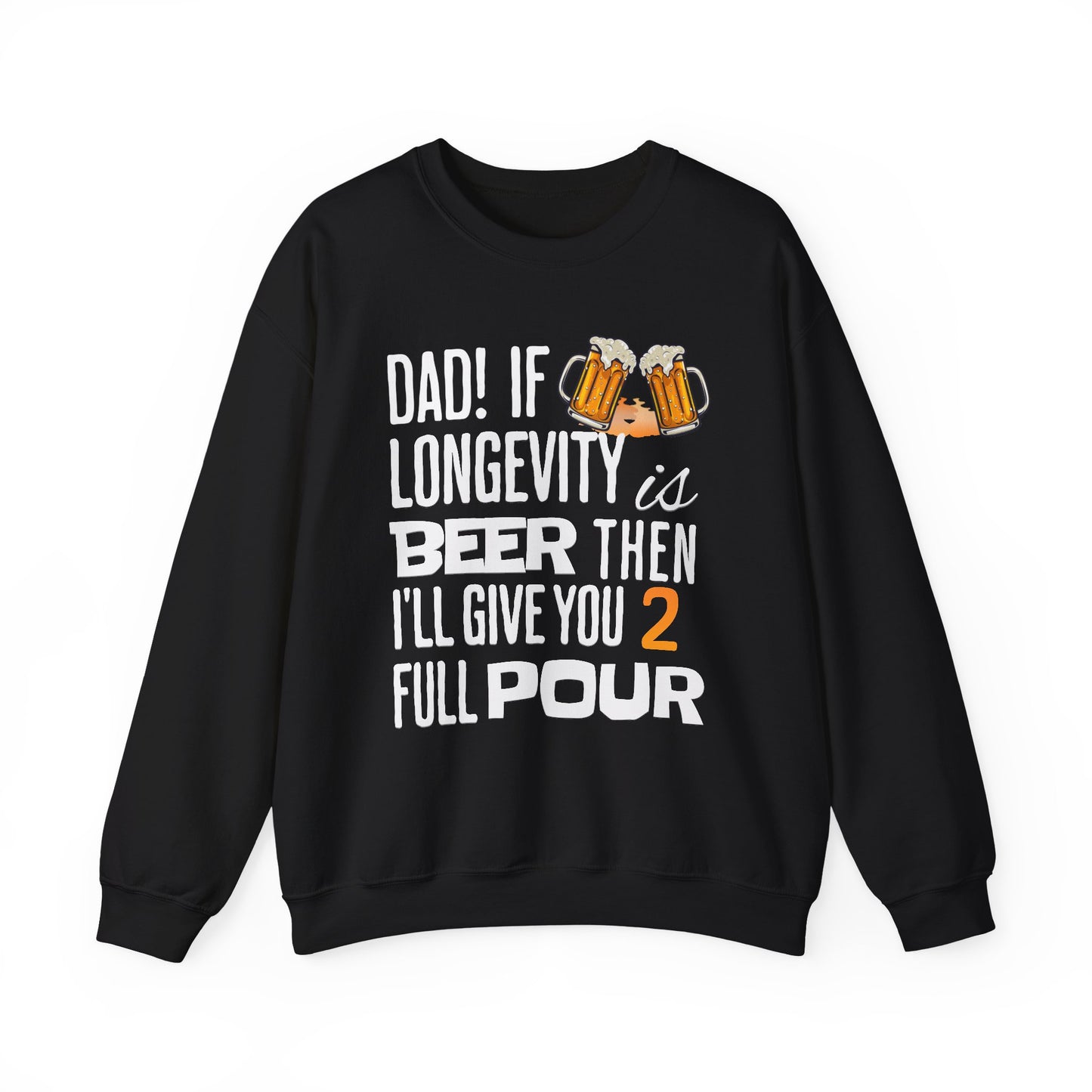 If Longevity Is Beer | Dad's | Sweatshirt
