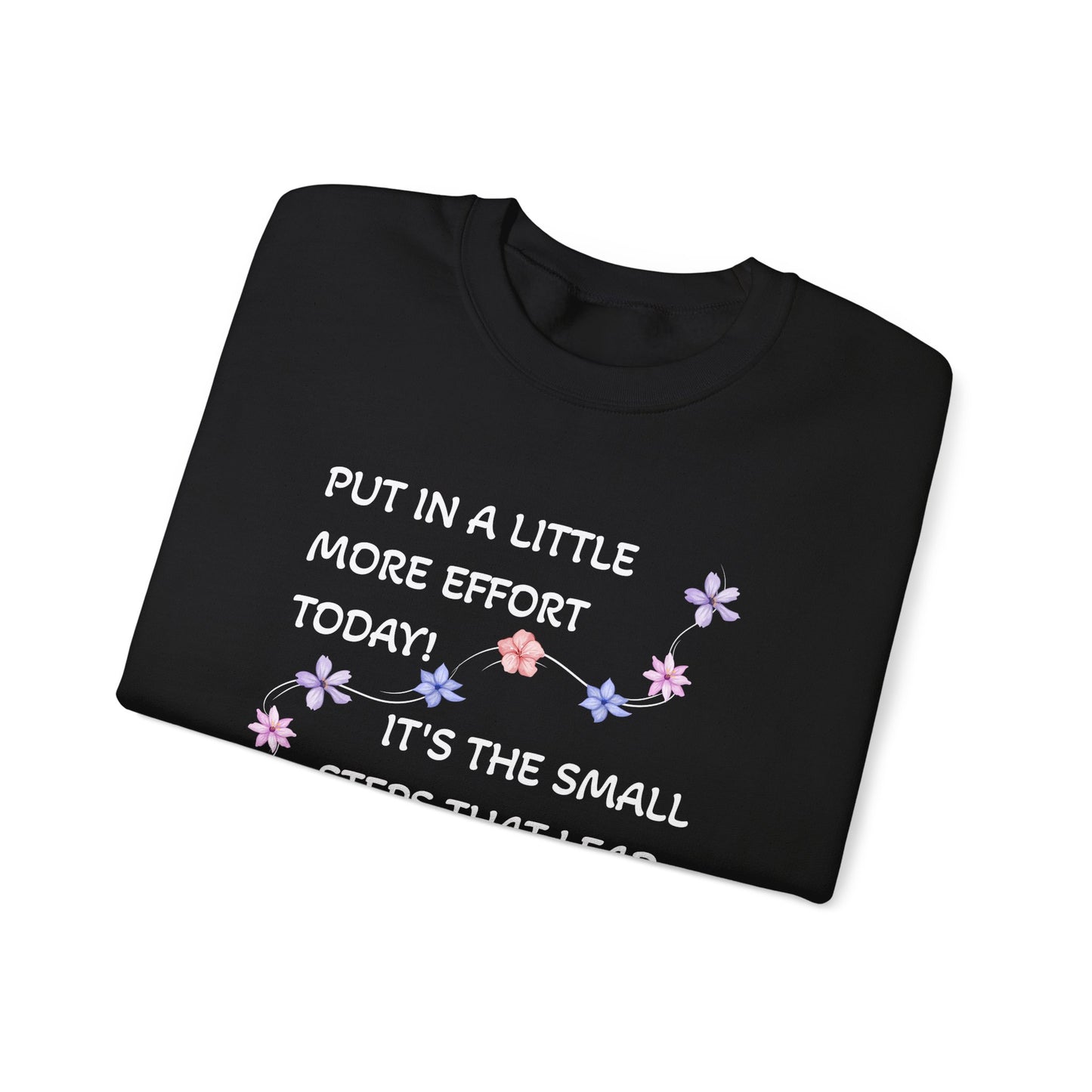 Put A Little Effort Today! | Motivational Guide | Flower petals |Sweatshirt