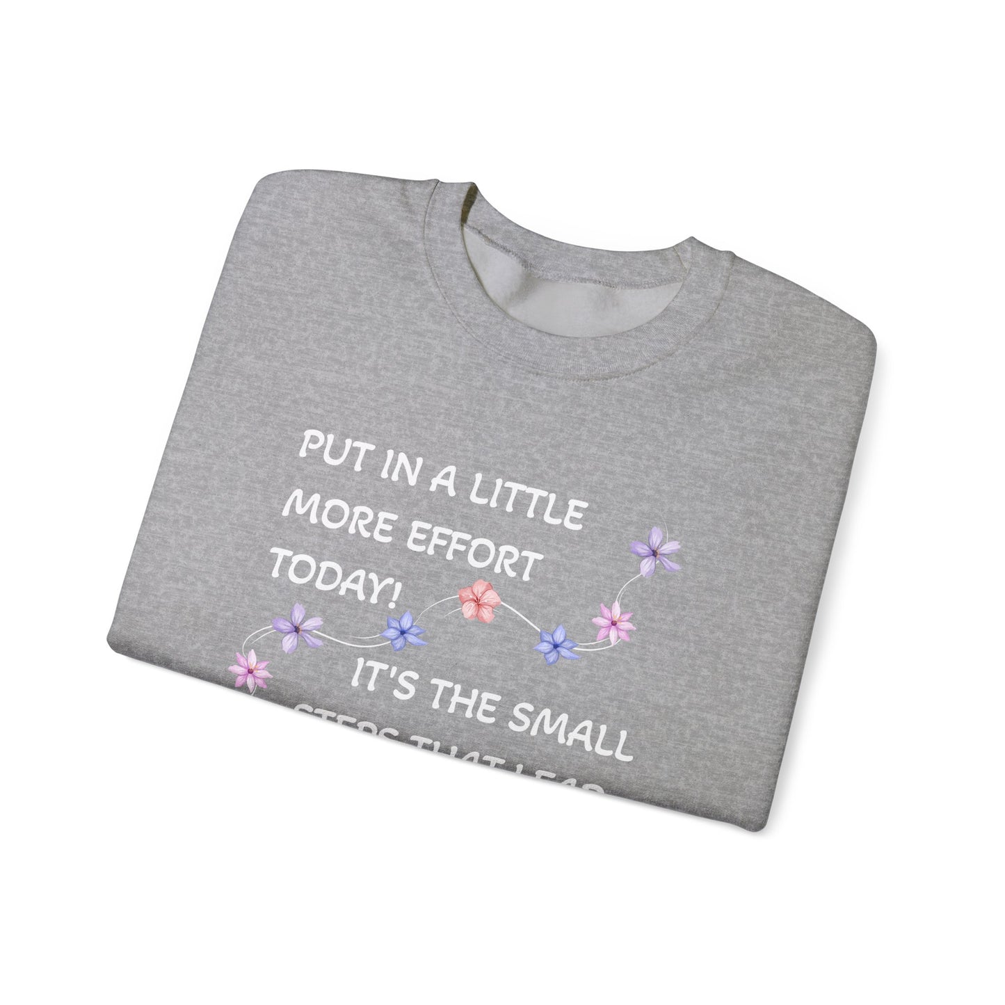 Put A Little Effort Today! | Motivational Guide | Flower petals |Sweatshirt