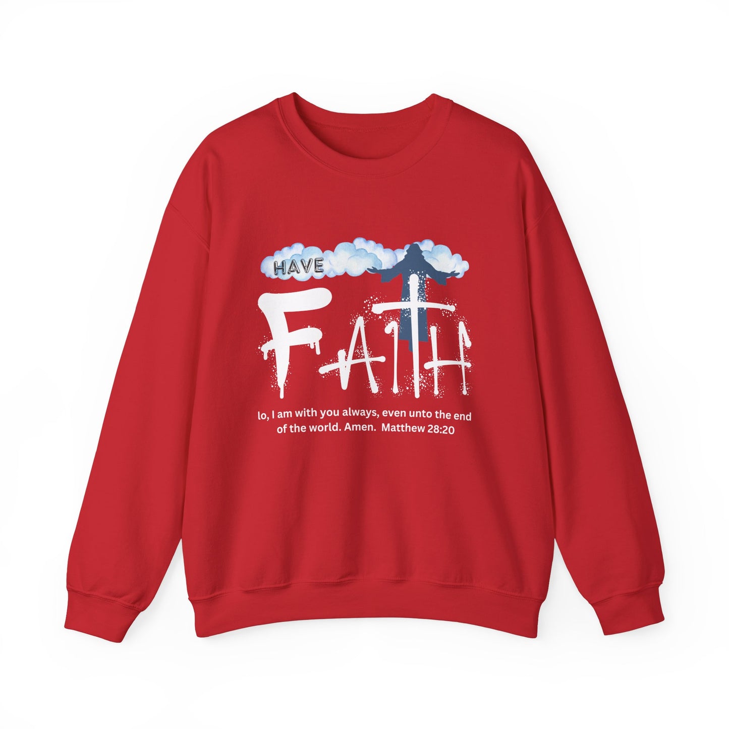 Have Faith | Lo, I'm With You | Inspirational | Sweatshirt