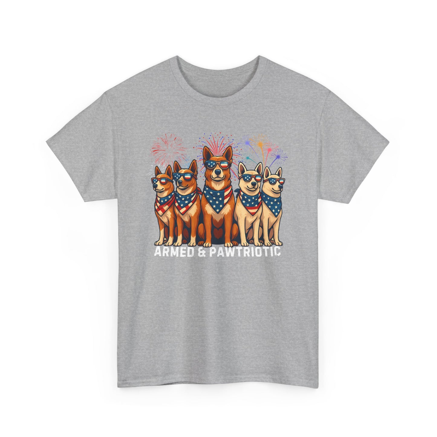 4th of July | Armed and Pawtriotic | Dog Friendly | T-Shirt