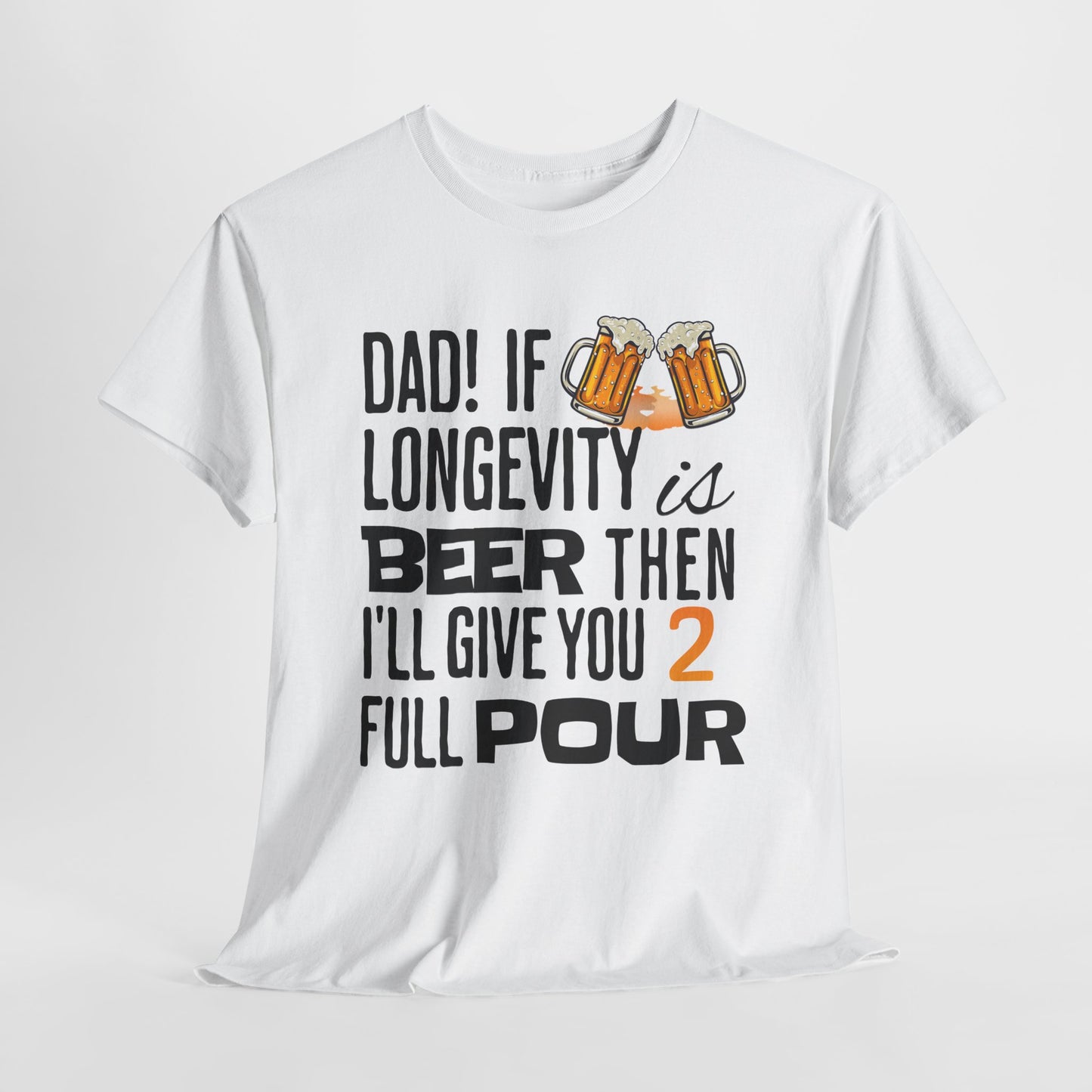 If Longevity Is Beer | T-Shirt | For Dad