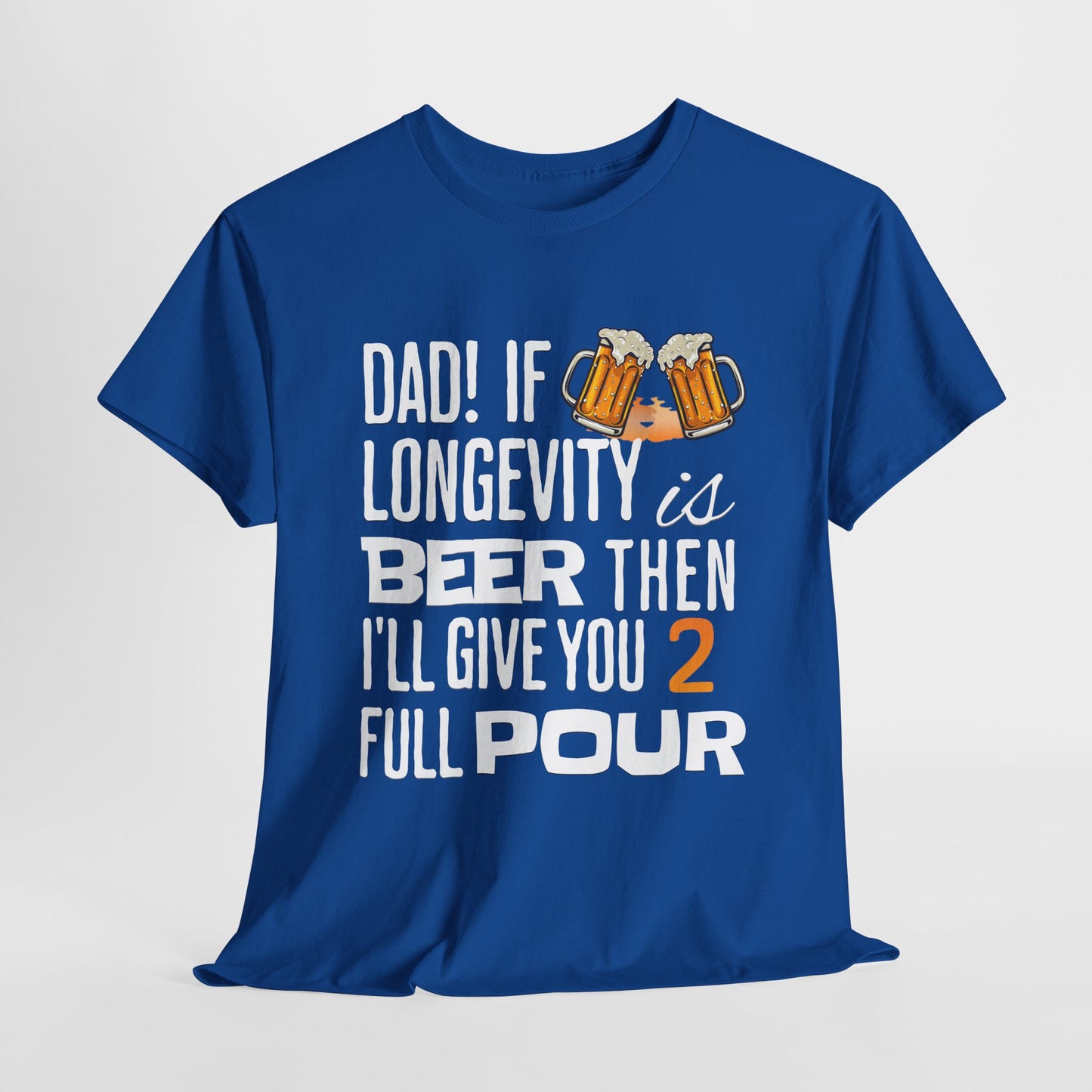 If Longevity Is Beer | T-Shirt | For Dad