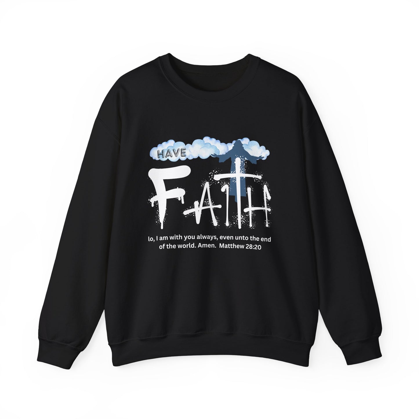 Have Faith | Lo, I'm With You | Inspirational | Sweatshirt