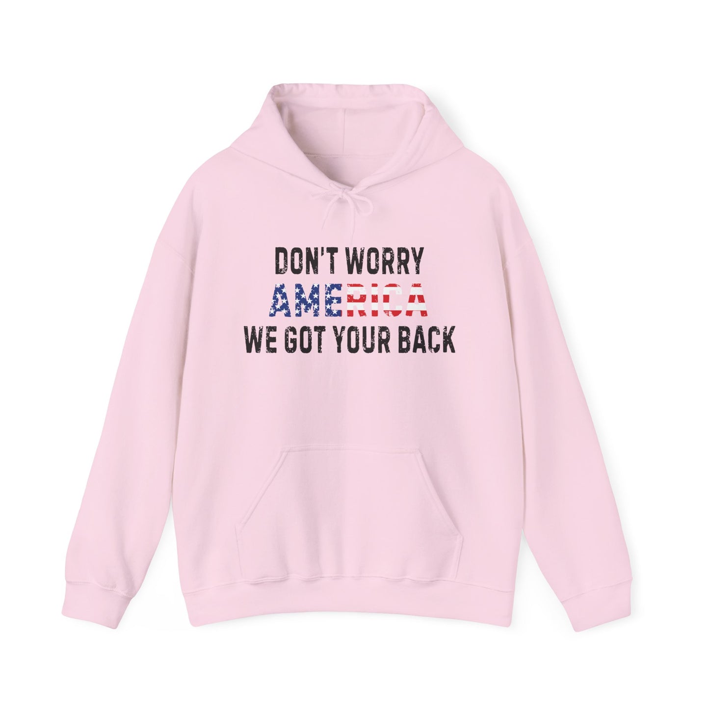 4th Of July | Don't Worry America| We Got Your Back| Hoodie
