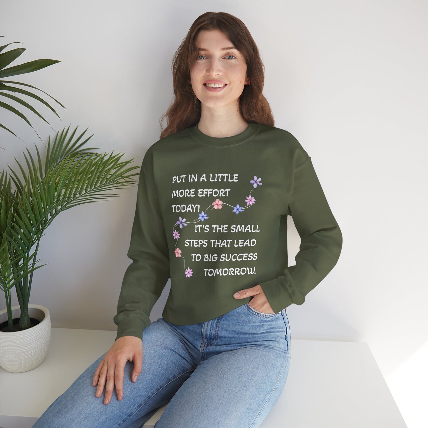 Put A Little Effort Today! | Motivational Guide | Flower petals |Sweatshirt