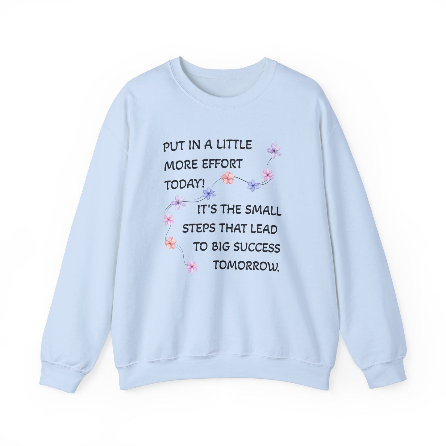 Put A Little Effort Today! | Motivational Guide | Flower petals |Sweatshirt