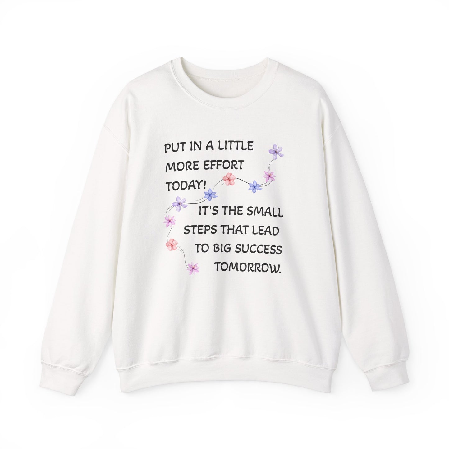 Put A Little Effort Today! | Motivational Guide | Flower petals |Sweatshirt