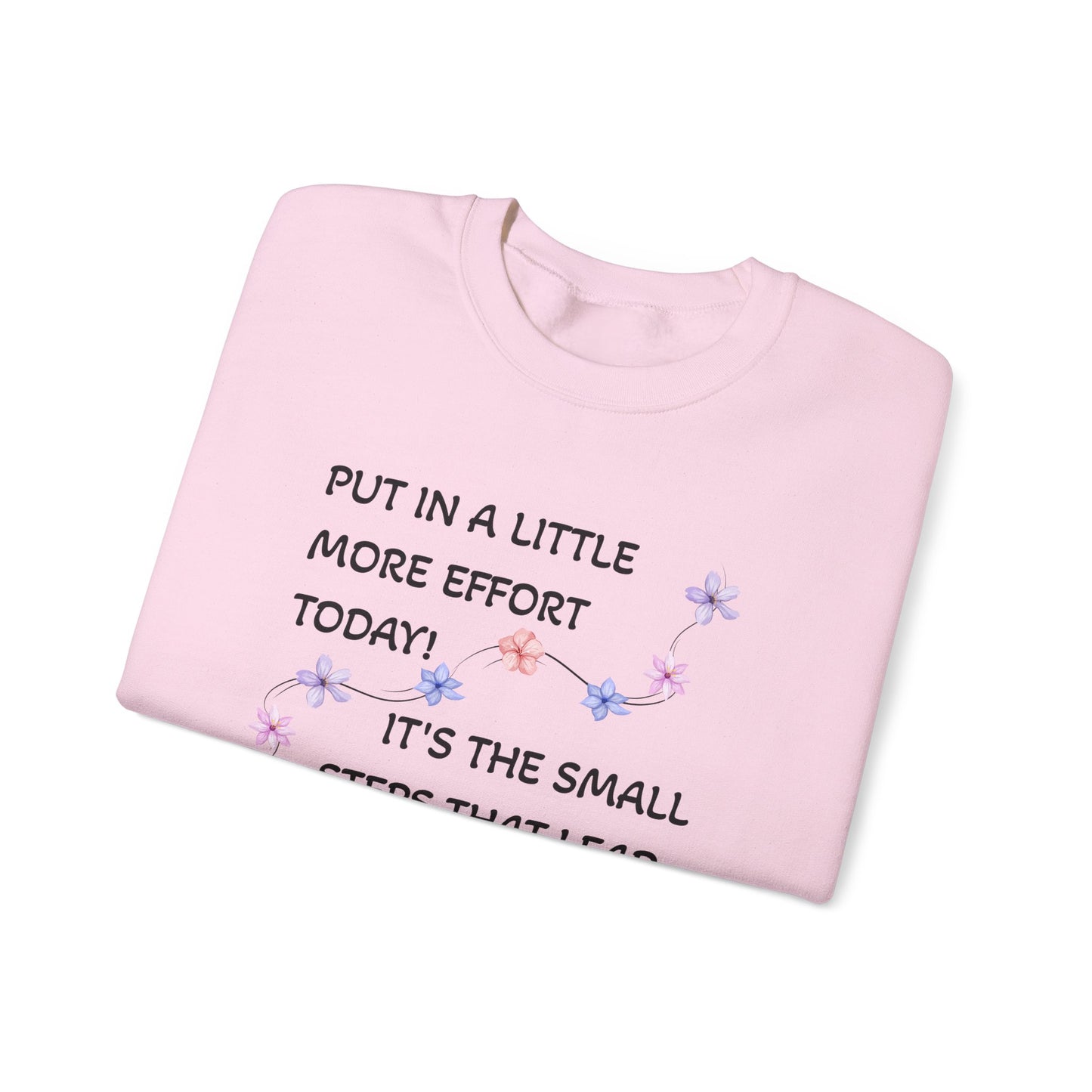 Put A Little Effort Today! | Motivational Guide | Flower petals |Sweatshirt