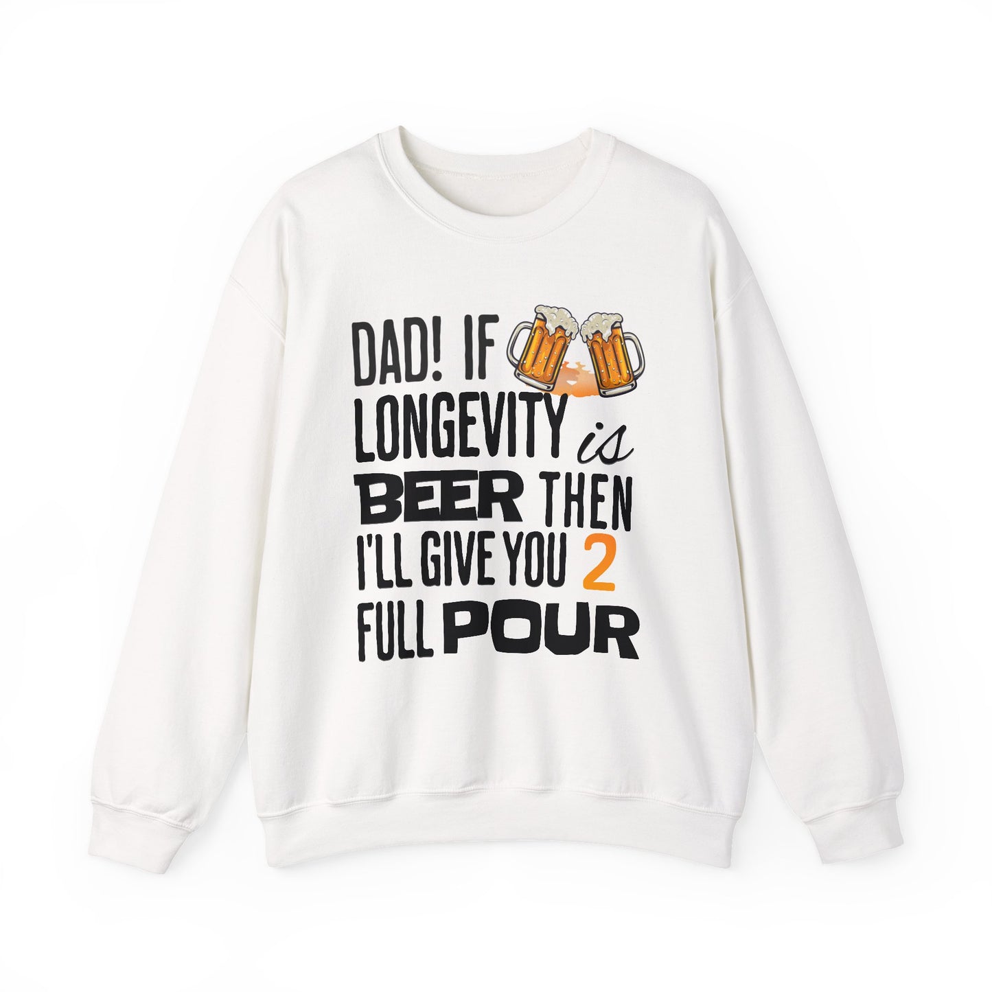 If Longevity Is Beer | Dad's | Sweatshirt