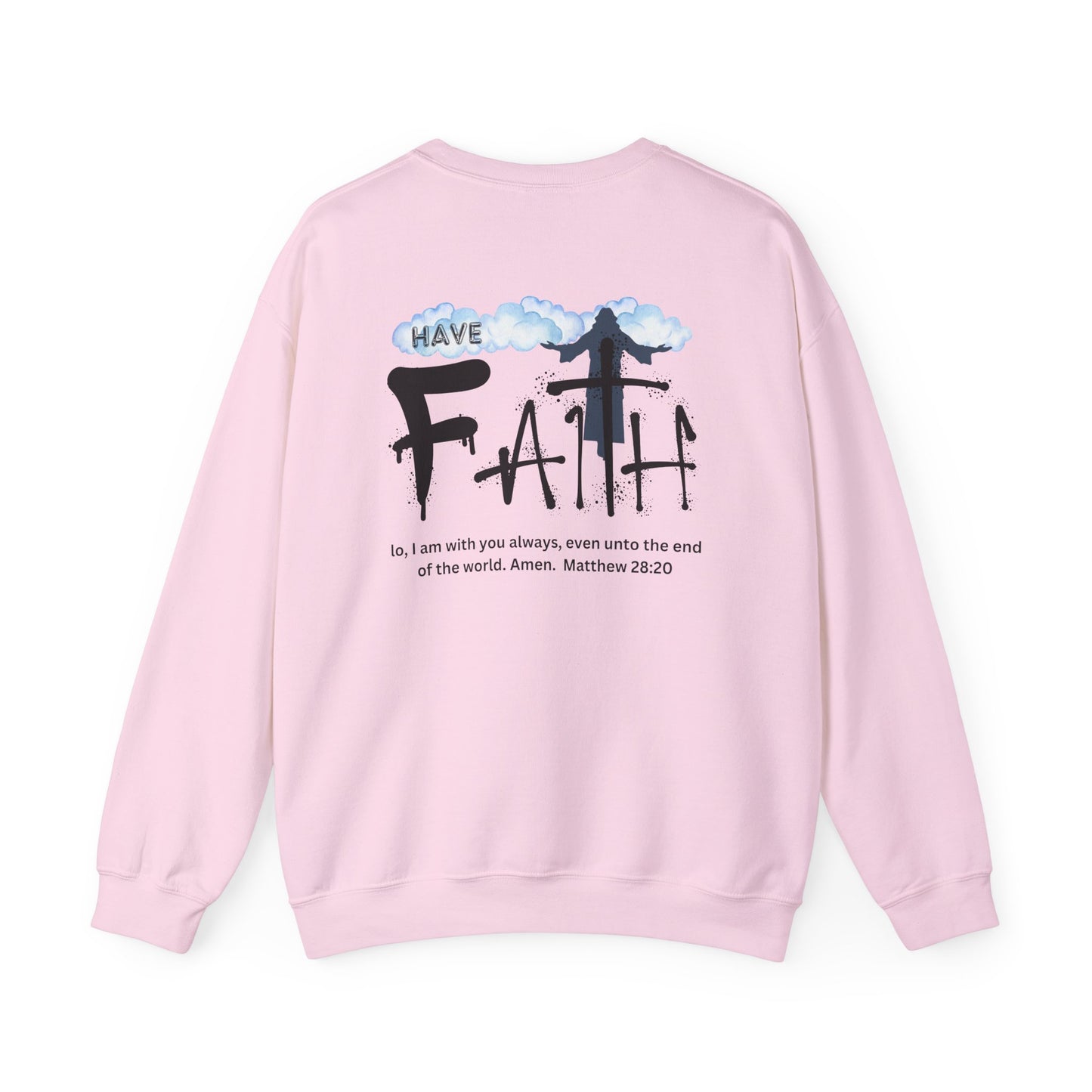 Have Faith | Lo, I'm With You | Inspirational | Sweatshirt (Back & Front Print)
