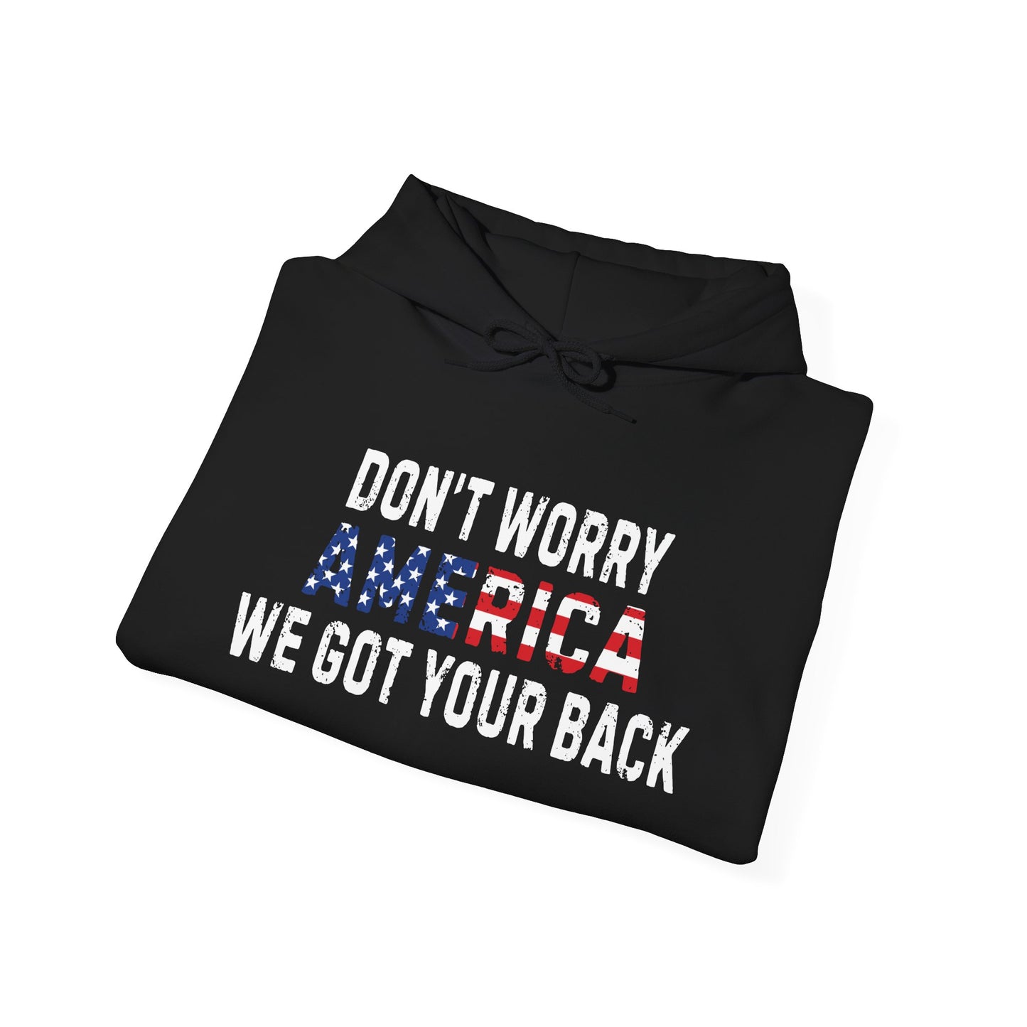 4th Of July | Don't Worry America| We Got Your Back| Hoodie