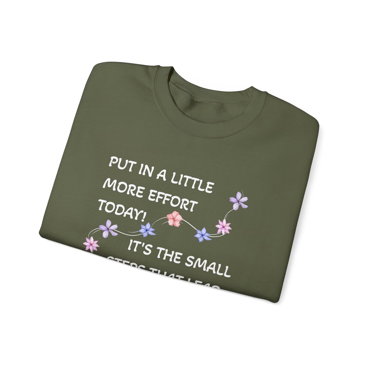Put A Little Effort Today! | Motivational Guide | Flower petals |Sweatshirt