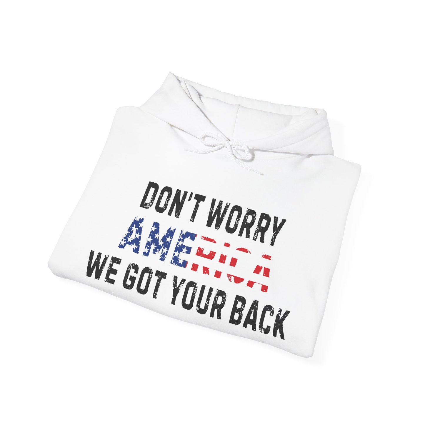 4th Of July | Don't Worry America| We Got Your Back| Hoodie