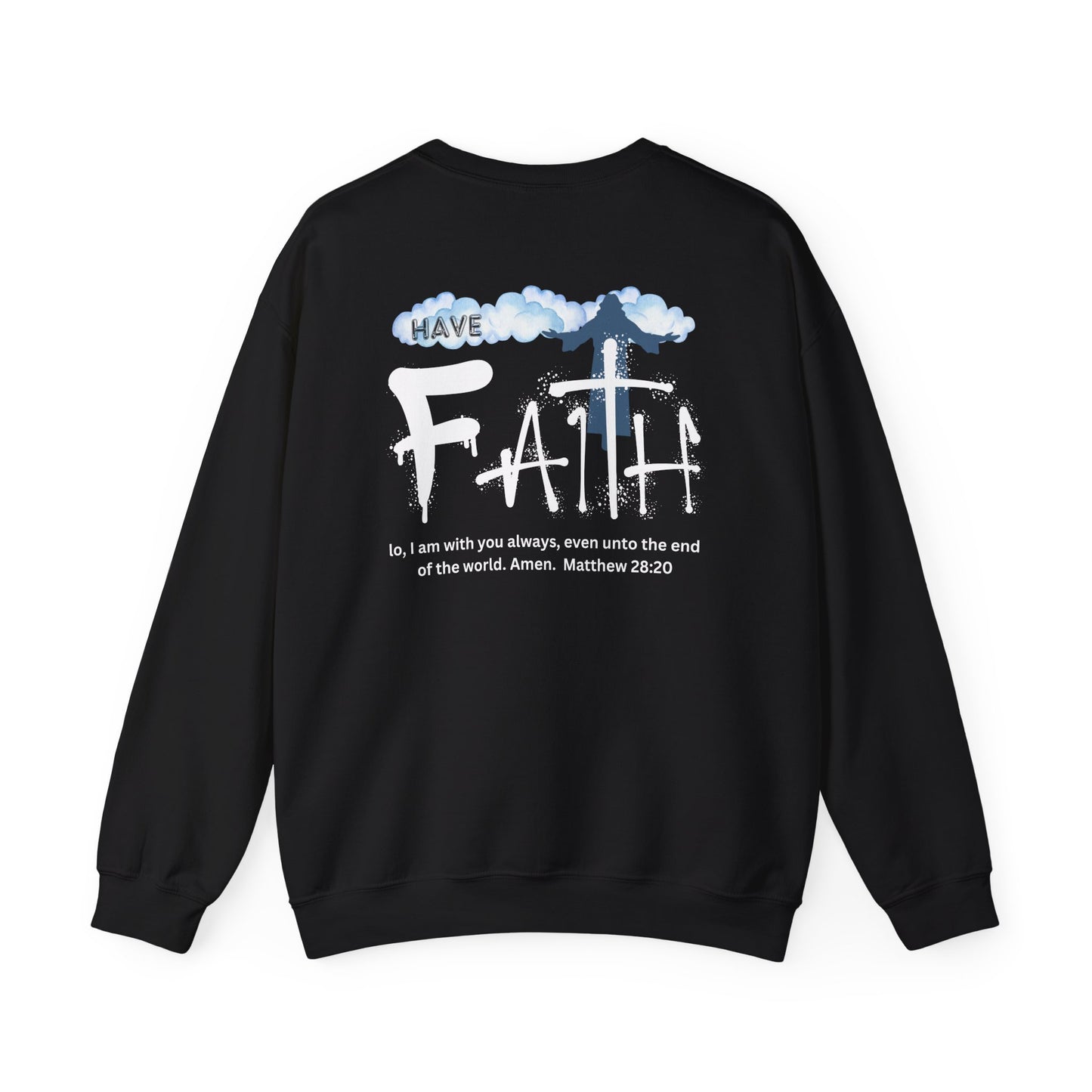 Have Faith | Lo, I'm With You | Inspirational | Sweatshirt (Back & Front Print)