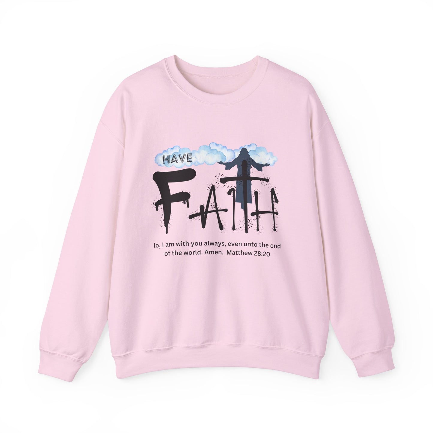 Have Faith | Lo, I'm With You | Inspirational | Sweatshirt