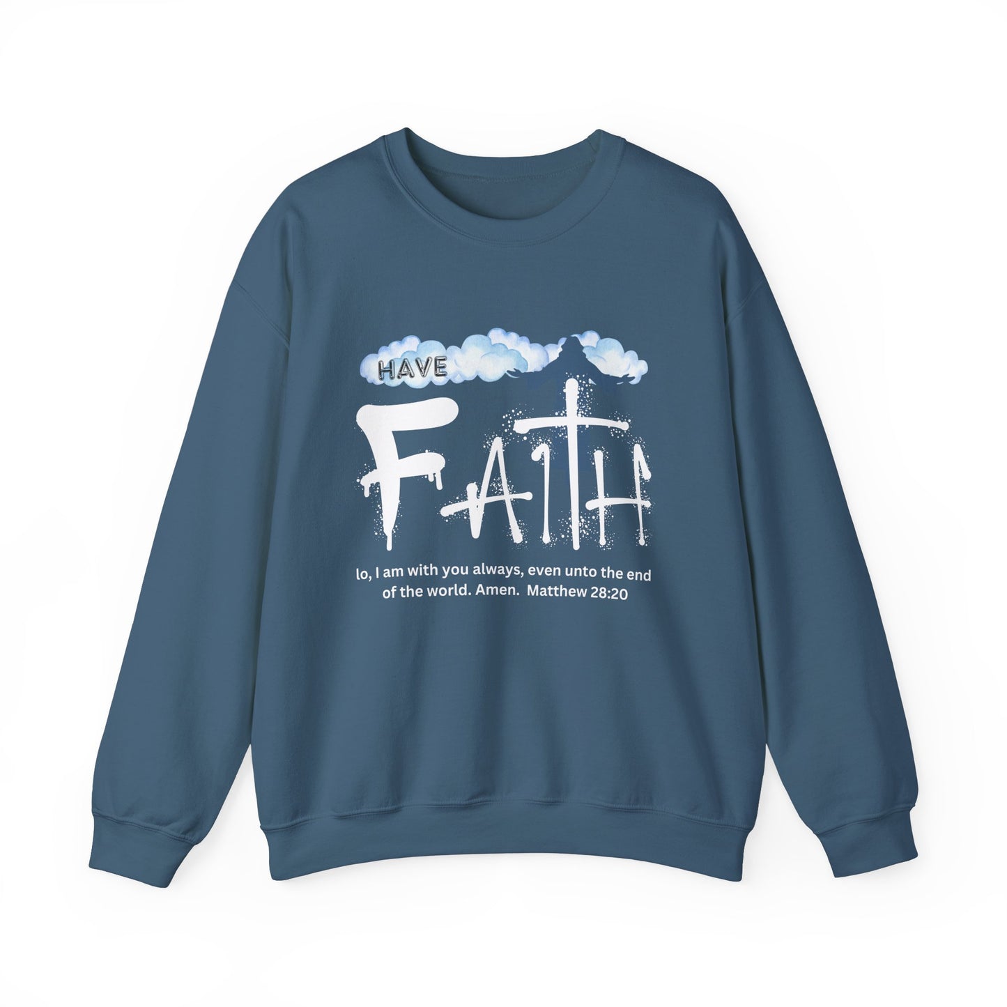 Have Faith | Lo, I'm With You | Inspirational | Sweatshirt
