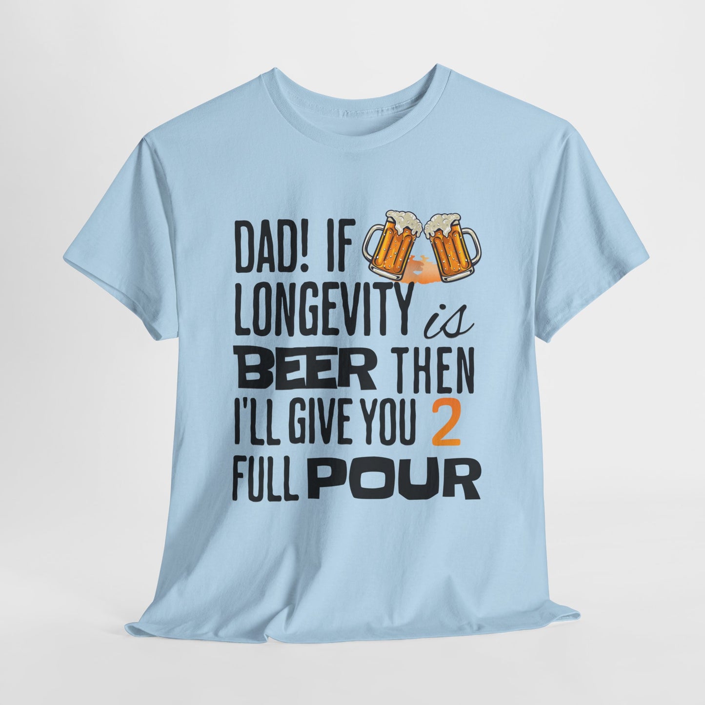 If Longevity Is Beer | T-Shirt | For Dad