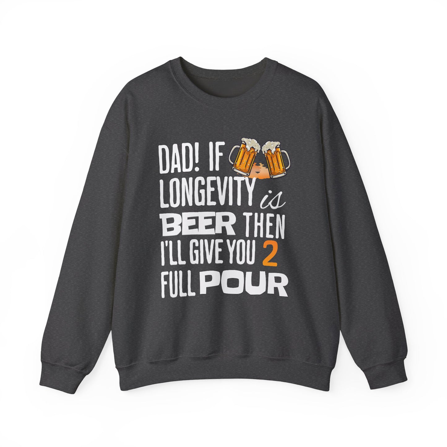 If Longevity Is Beer | Dad's | Sweatshirt