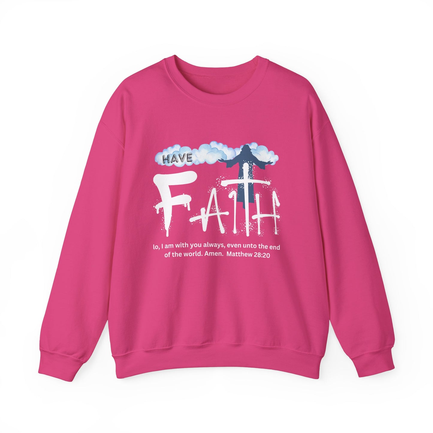 Have Faith | Lo, I'm With You | Inspirational | Sweatshirt