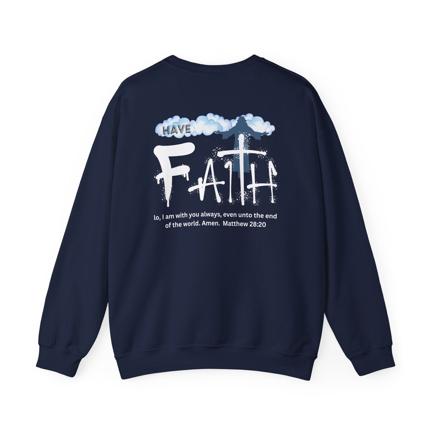 Have Faith | Lo, I'm With You | Inspirational | Sweatshirt (Back & Front Print)