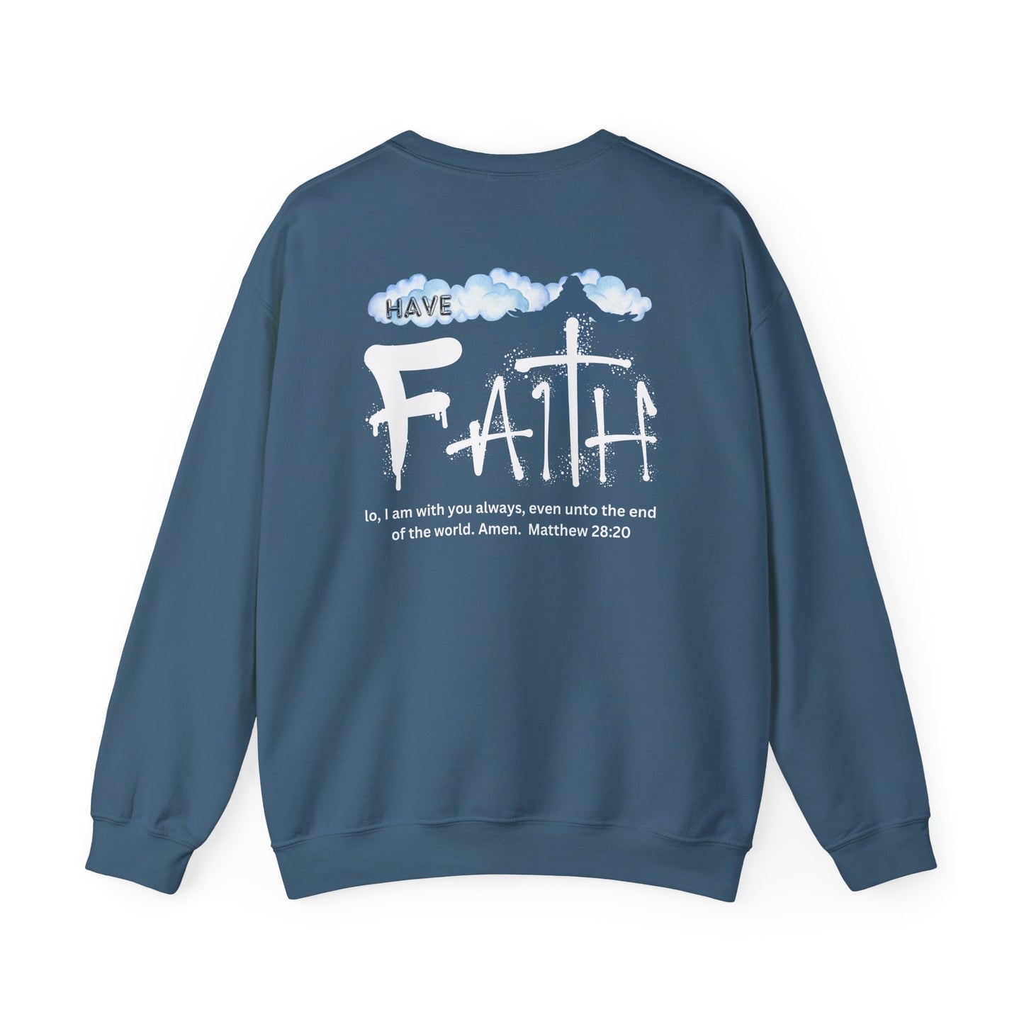 Have Faith | Lo, I'm With You | Inspirational | Sweatshirt (Back & Front Print)