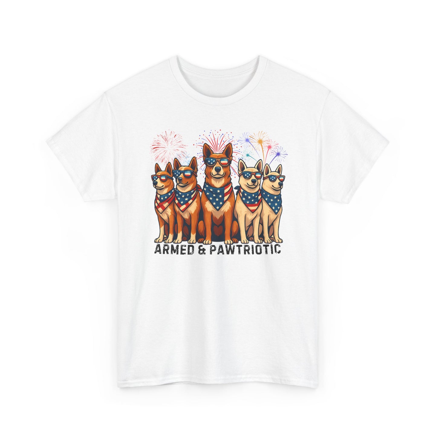 4th of July | Armed and Pawtriotic | Dog Friendly | T-Shirt