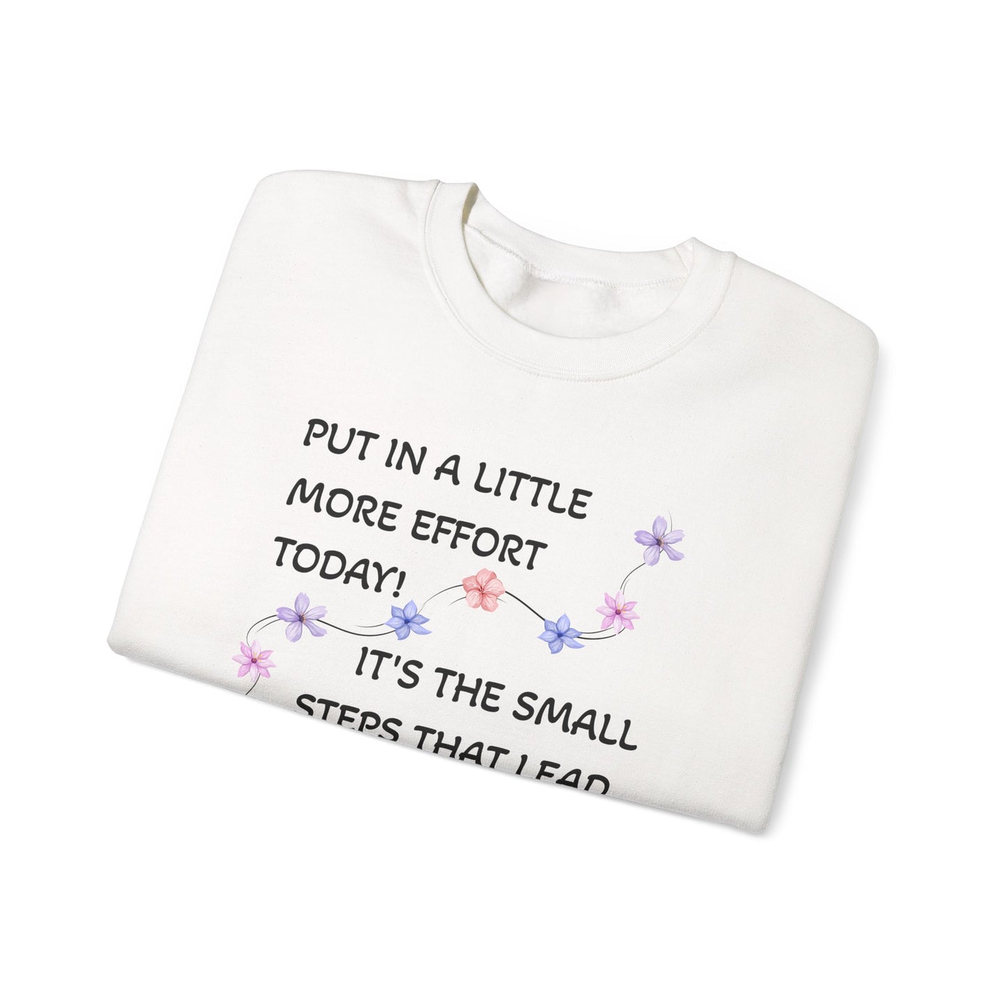 Put A Little Effort Today! | Motivational Guide | Flower petals |Sweatshirt