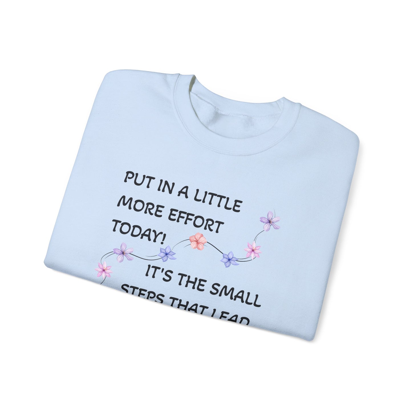 Put A Little Effort Today! | Motivational Guide | Flower petals |Sweatshirt