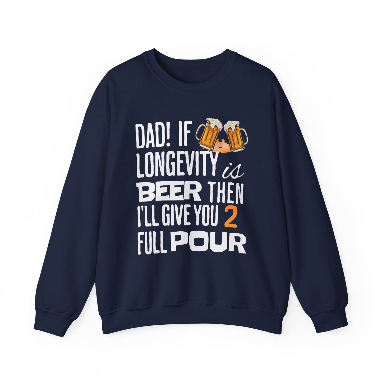 If Longevity Is Beer | Dad's | Sweatshirt