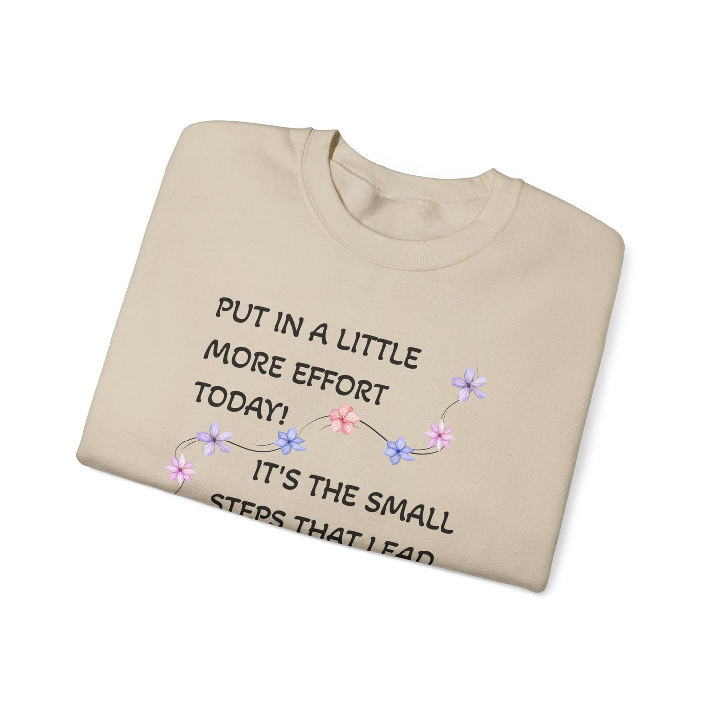 Put A Little Effort Today! | Motivational Guide | Flower petals |Sweatshirt