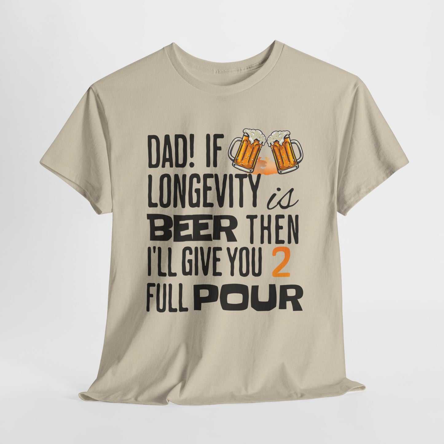 If Longevity Is Beer | T-Shirt | For Dad