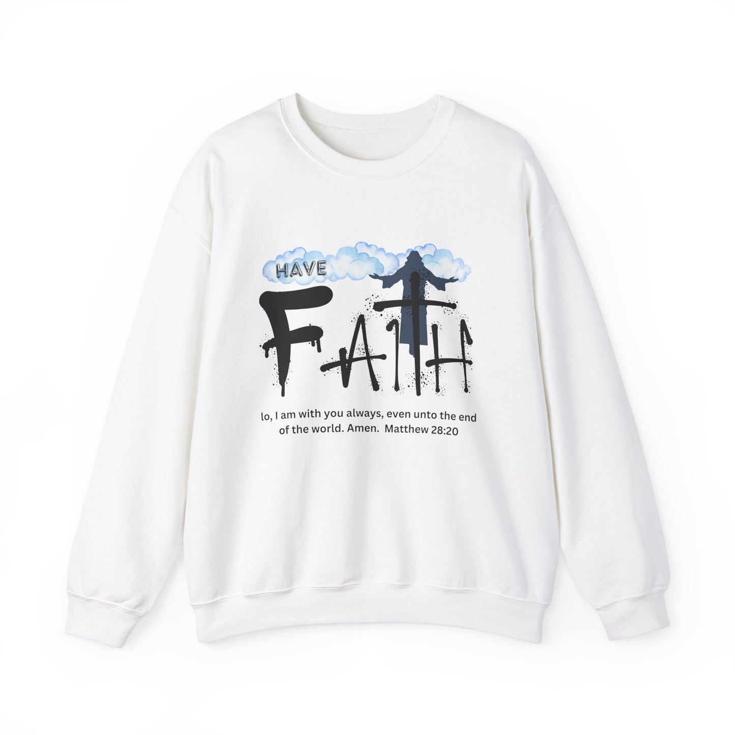Have Faith | Lo, I'm With You | Inspirational | Sweatshirt