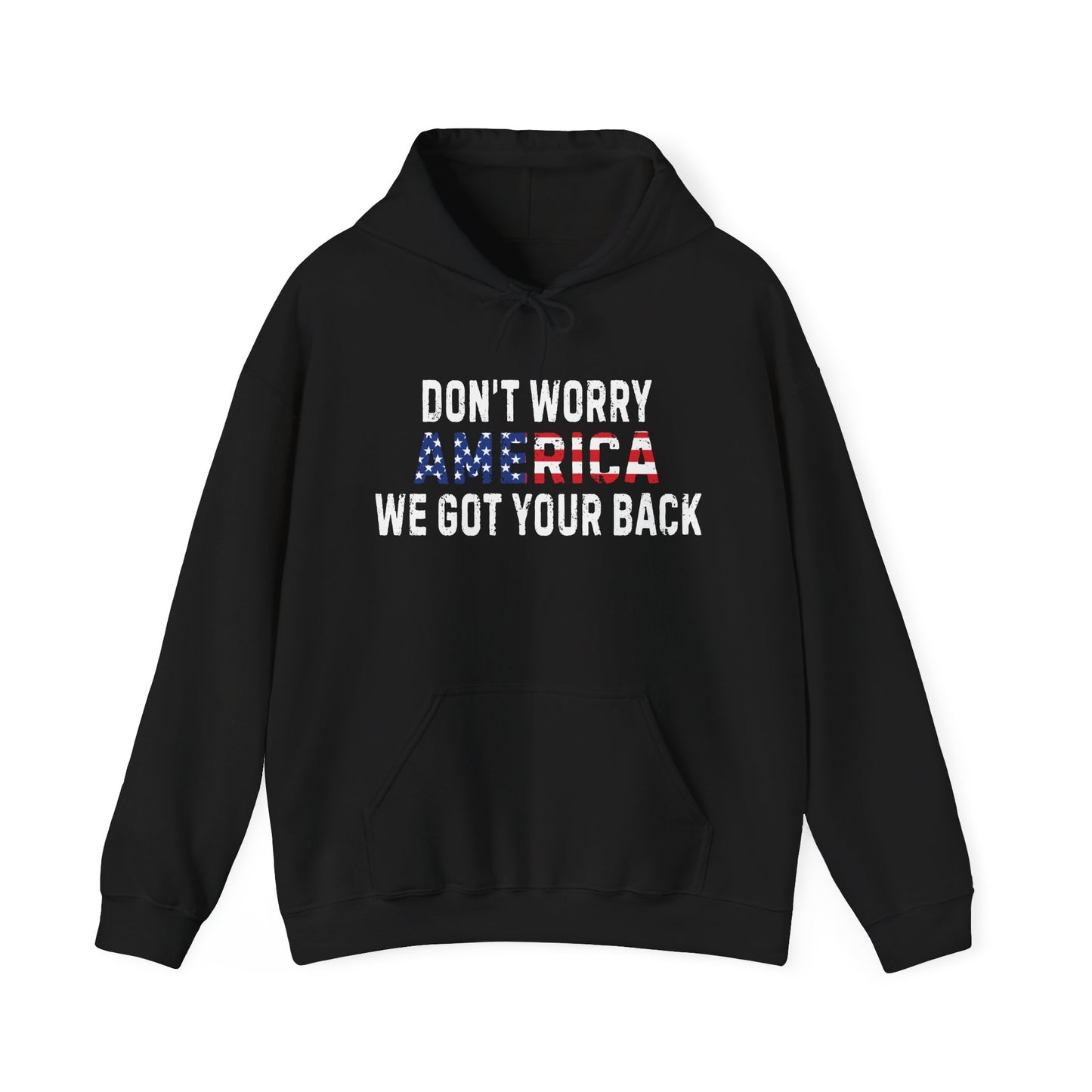 4th Of July | Don't Worry America| We Got Your Back| Hoodie
