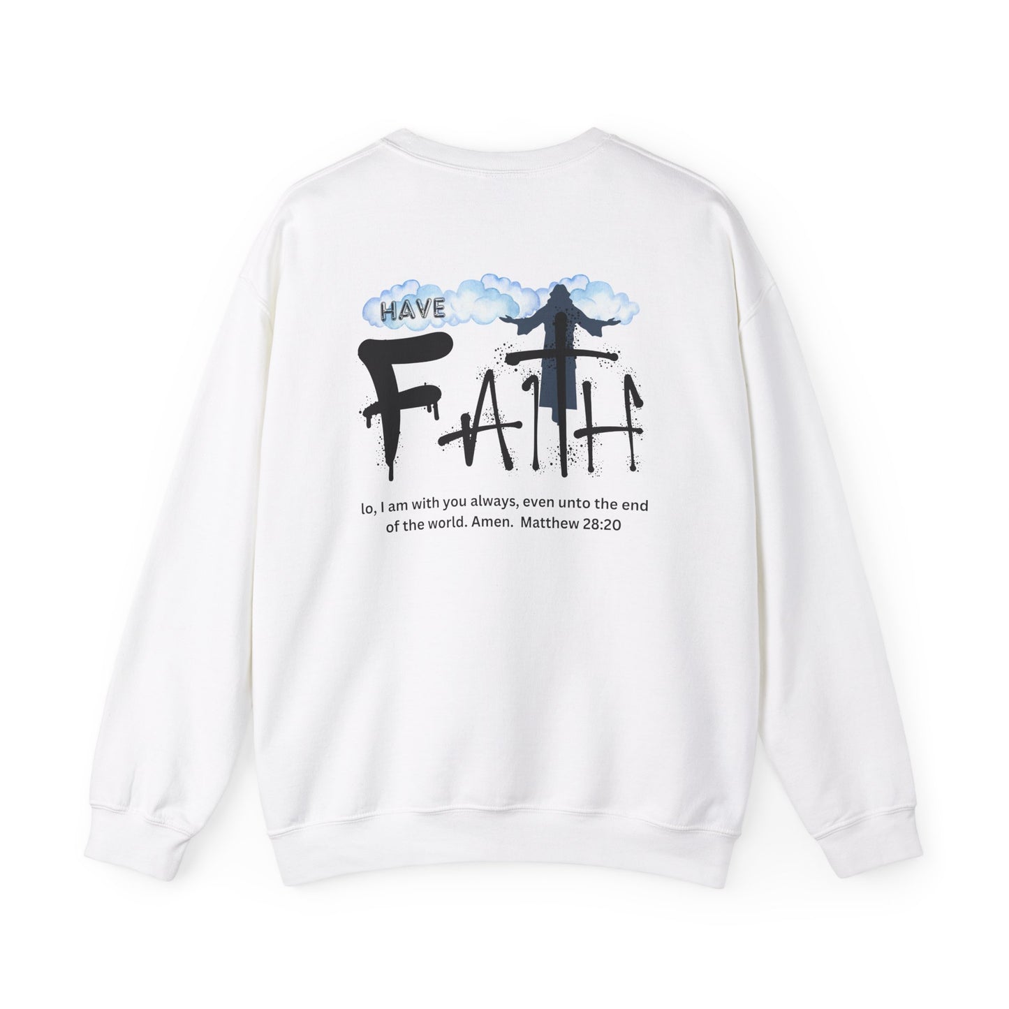Have Faith | Lo, I'm With You | Inspirational | Sweatshirt (Back & Front Print)