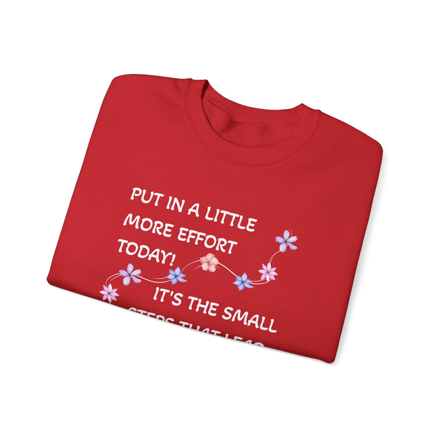 Put A Little Effort Today! | Motivational Guide | Flower petals |Sweatshirt