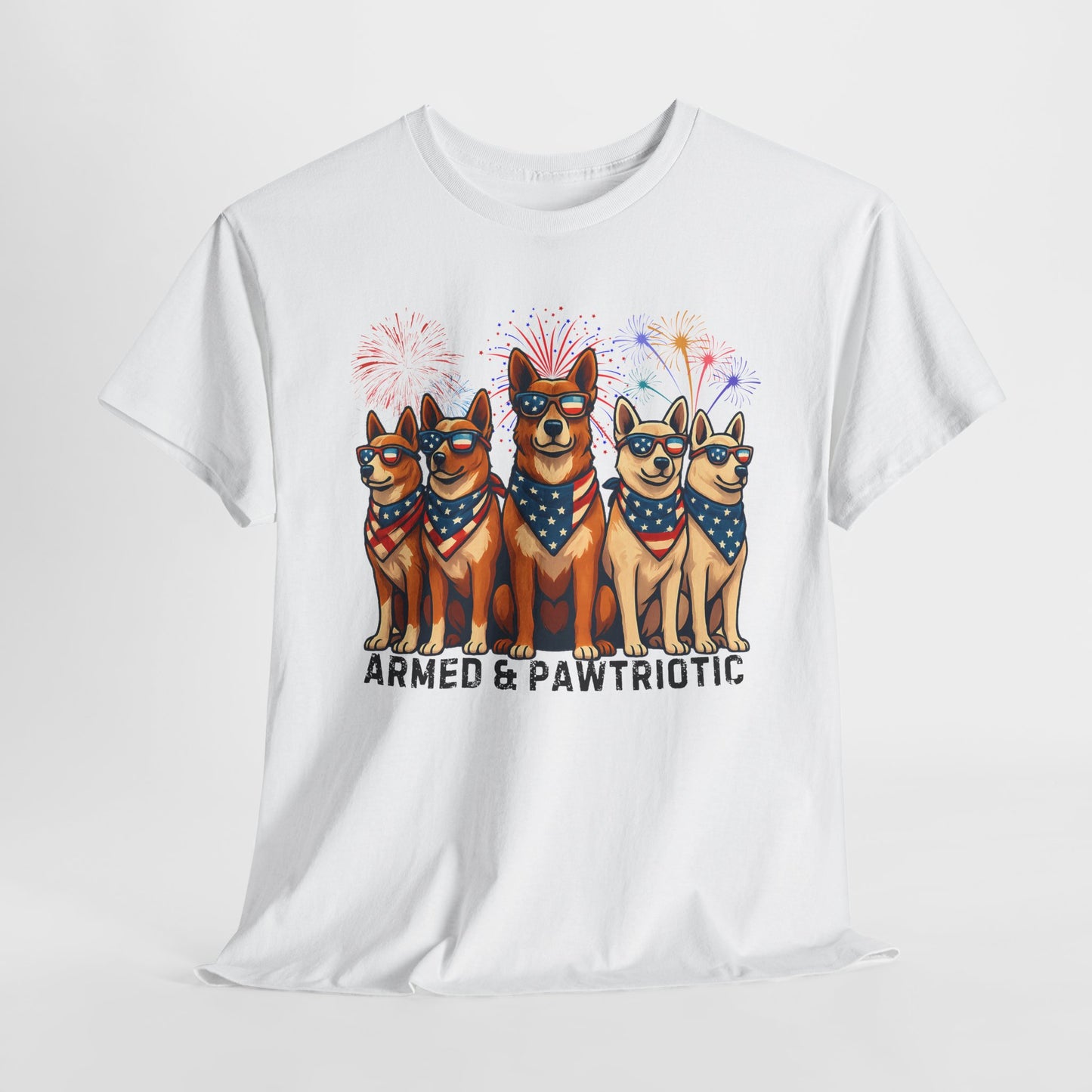 4th of July | Armed and Pawtriotic | Dog Friendly | T-Shirt