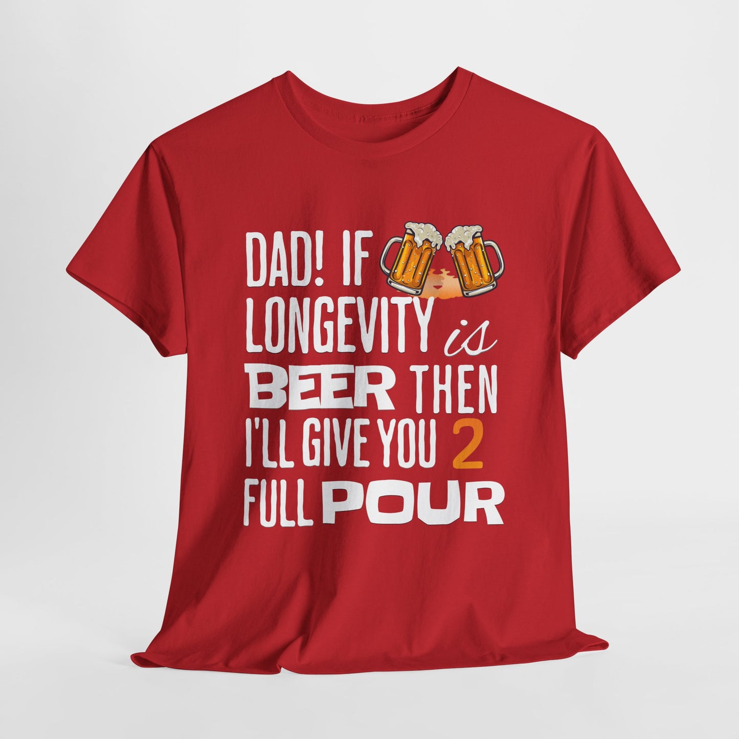 If Longevity Is Beer | T-Shirt | For Dad