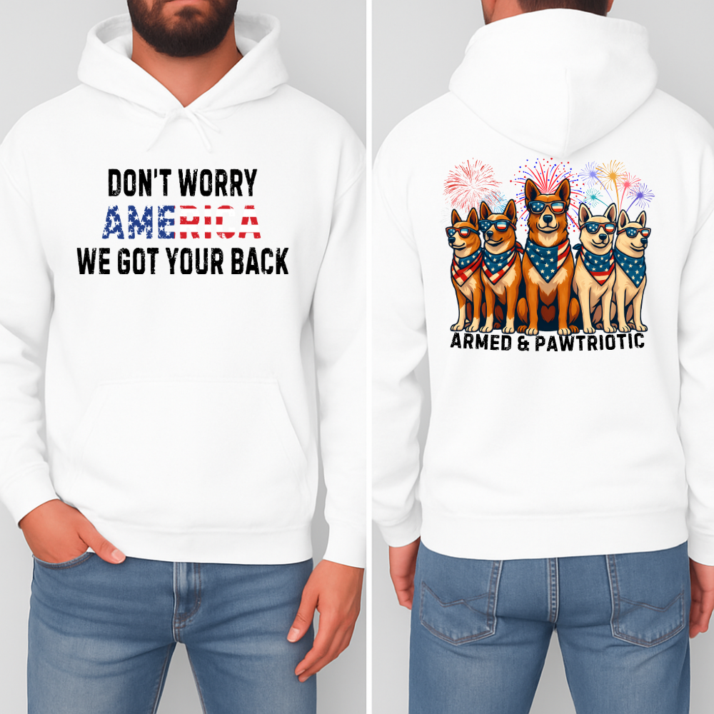 4th Of July | Don't Worry America| We Got Your Back| Hoodie