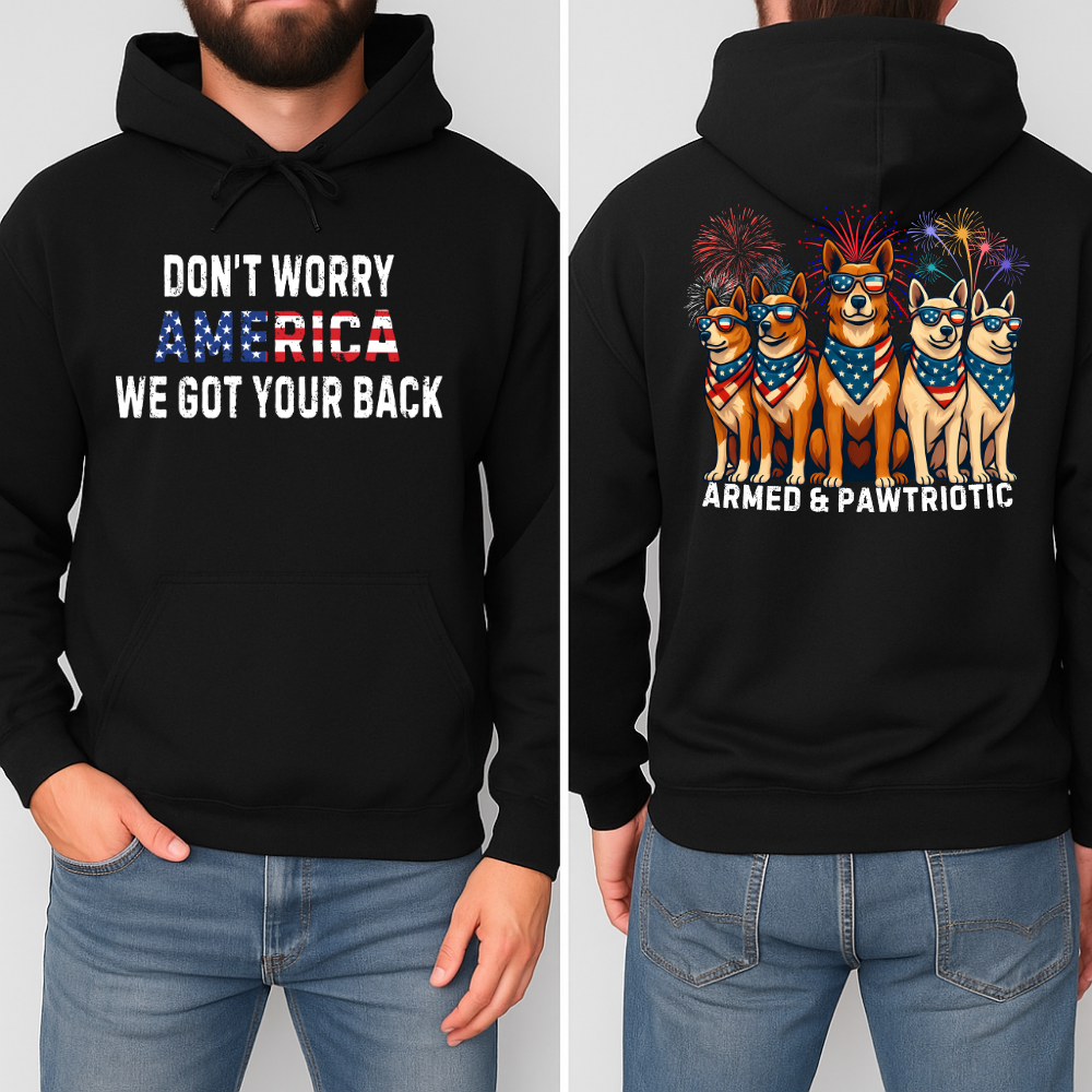 4th Of July | Don't Worry America| We Got Your Back| Hoodie