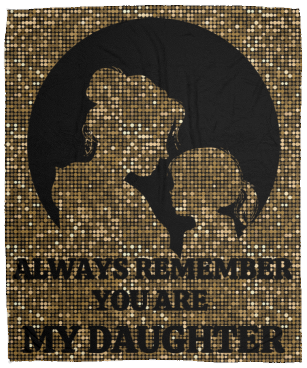 Always Remember You Are My Daughter | Black and Gold | Blanket