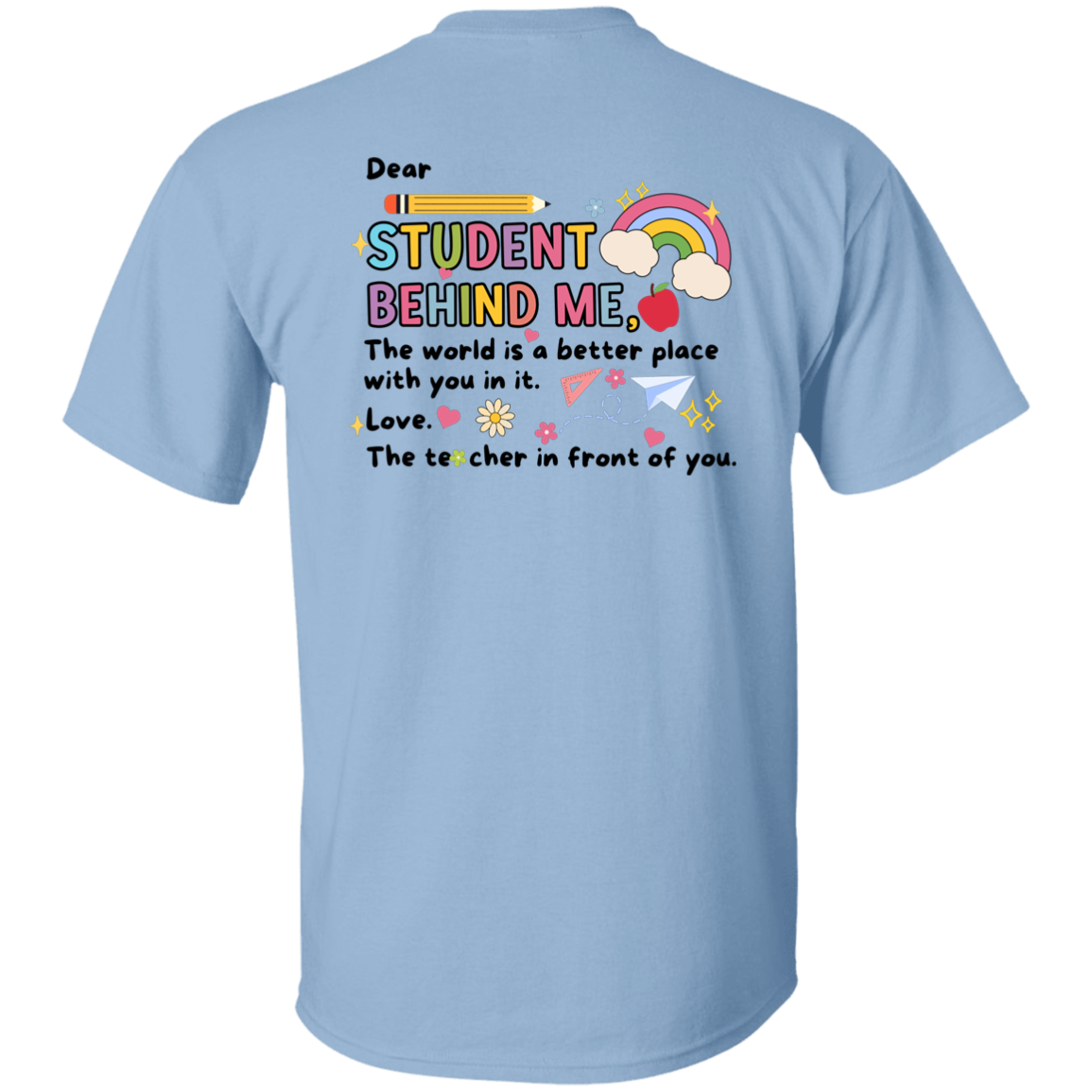 T-Shirt - Student Behind Me Teacher Day